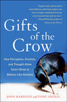 Gifts of the Crow: How Perception, Emotion, and Thought Allow Smart Birds to Behave Like Humans