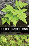 Northeast Ferns: A Guide to the Ferns & Fern Relatives of the Northeastern United States
