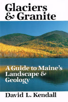 Glaciers & Granite A Guide to Maine's Landscape & Geology