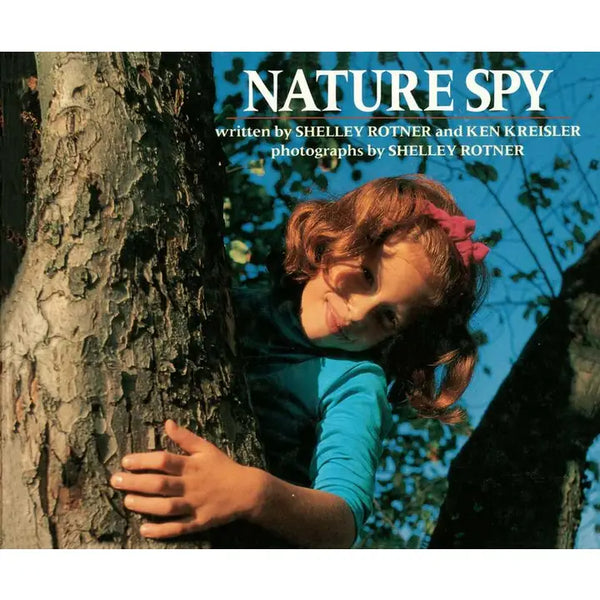 Nature Spy By Shelley Rotner and Ken Kreisler