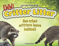 Critter Litter: See what critters leave behind! Lift-the- Flap-Book