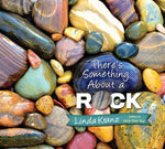 There's Something About a Rock by Linda Kranz