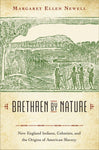 Brethren by Nature: New England Indians, Colonists, and the Origins of American Slavery by Margaret Ellen Newell