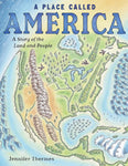 A Place Called America: A Story of the Land and People by Jennifer Thermes