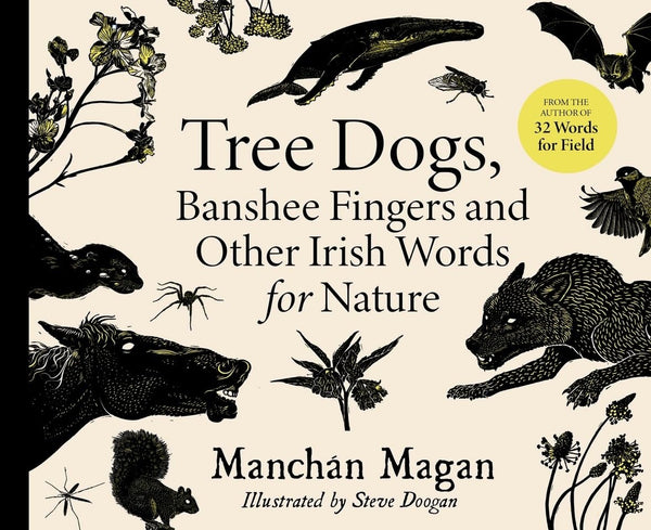 Tree Dogs, Banshee Fingers and Other Irish Words for Nature by Manchan Magan