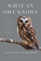 What an Owl Knows by Jennifer Ackerman - Hardcover