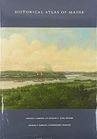 Historical Atlas of Maine - Stephen J. Hornsby & Richard W. Judd, Editors