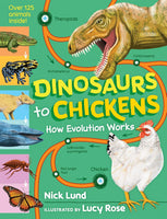 Dinosaurs to Chickens: How Evolution Works by Nick Lund