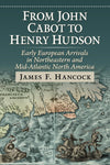 From John Cabot to Henry Hudson: Early European Arrivals in Northeastern and Mid-Atlantic North America