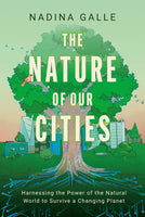 The Nature of Our Cities by Nadina Galle