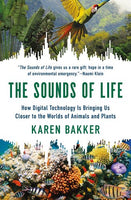 The Sounds of Life: How Digital Technology Is Bringing Us Closer to the Worlds of Animals and Plants