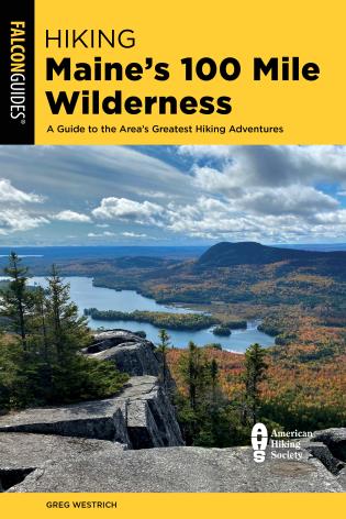 Falcon Guide to Hiking Maine's 100 Mile Wilderness