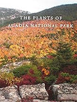 The Plants of Acadia National Park by Glen H. Mittelhauser, Linda Gregory, Sally C. Rooney and Jill E. Weber