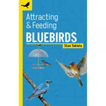 Attracting & Feeding Bluebirds by Stan Tekiela