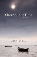 Closer All the Time: A Novel