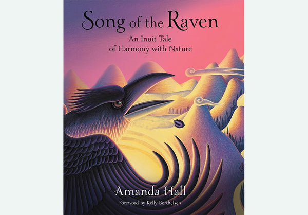 Song of the Raven: An Inuit Tale of Harmony with Nature