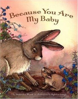 Because You Are My Baby By Jennifer Ward