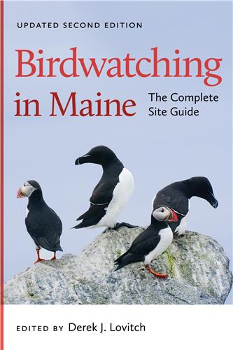 Birdwatching in Maine The Complete Site Guide (2nd Edition) By Derek J. Lovitch