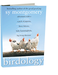 Birdology: Adventures with a Pack of Hens, a Peck of Pigeons, Cantankerous Crows, Fierce Falcons, Hip Hop Parrots, Baby Hummingbirds, and One Murderously Big Living Dinosaur