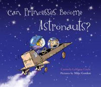 Can Princesses Become Astronauts? By Carmela LaVigna Coyle