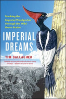 Imperial Dreams Tracking the Imperial Woodpecker Through the Wild