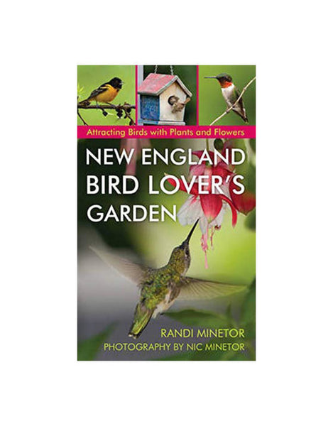 New England Bird Lover's Garden: Attracting Birds with Plants and Flowers