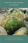 Grasses and Rushes of Maine - A Field Guide by Glen H. Mittelhauser, Matt Arsenault, Don Cameron & Eric Duocette