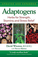 Adaptogens: Herbs for Strength, Stamina and Stress Relief By David Winston