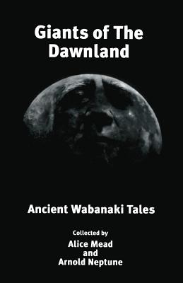 Giants of The Dawnland: Ancient Wabanaki Tales