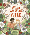 When We Went Wild (Volume 1) (Nature’s Wisdom, 1)