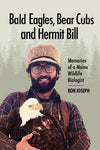 Bald Eagles, Bear Cubs, and Hermit Bill: Memoirs of a Wildlife Biologist