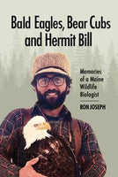 Bald Eagles, Bear Cubs, and Hermit Bill: Memoirs of a Wildlife Biologist