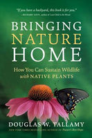 Bringing Nature Home: How You Can Sustain Wildlife with Native Plants - 2nd Edition