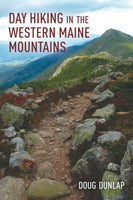 Day Hiking In The  Western Maine Mountains by Doug Dunlop