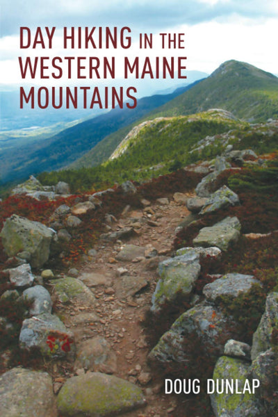 Day Hiking In The  Western Maine Mountains by Doug Dunlop