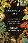 Entangled Life: How Fungi Make Our World, Change Our Minds & Shape Our Futures
