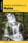 Falcon Guide Hiking Waterfalls Maine: A Guide to the State's Best Waterfall Hikes - by Greg Westrich