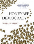 Honeybee Democracy - by Thomas D. Seeley