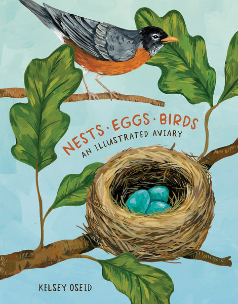 Nests, Eggs, Birds: An Illustrated Aviary by Kelsey Oseid