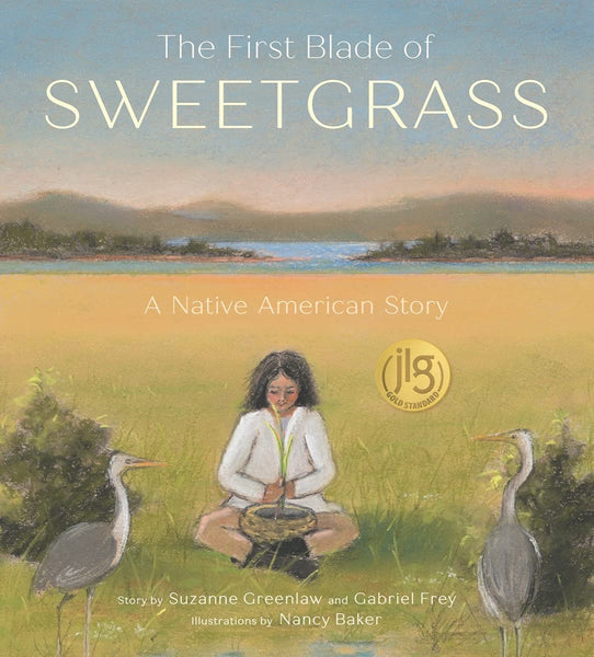 The First Blade of Sweetgrass - by Suzanne Greenlaw and Gabriel Frey