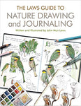 The Laws Guide to Nature Drawing and Journaling by John Muir Laws