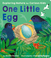 One Little Egg - Exploring Nature for Curious Kids by Becky Davies